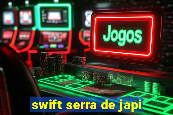 swift serra de japi