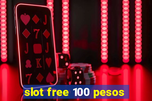 slot free 100 pesos