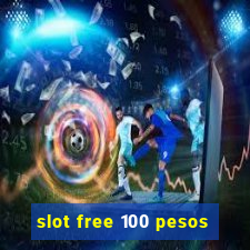 slot free 100 pesos