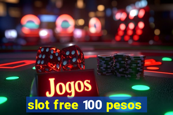 slot free 100 pesos