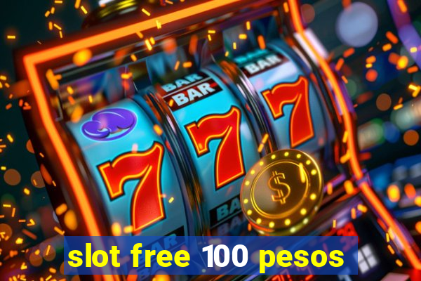 slot free 100 pesos