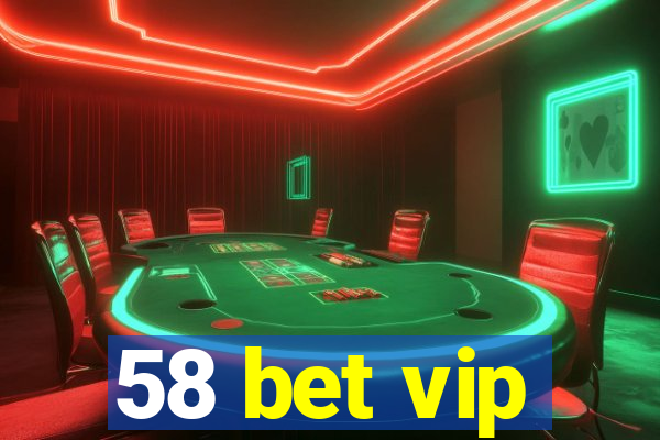 58 bet vip