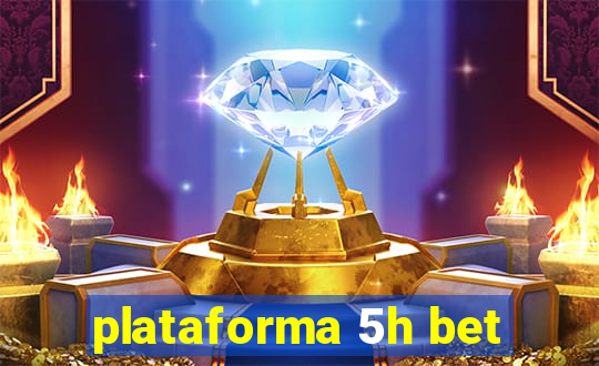 plataforma 5h bet