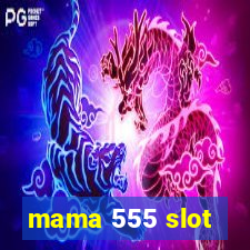 mama 555 slot