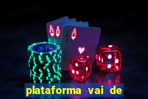 plataforma vai de bet gusttavo lima