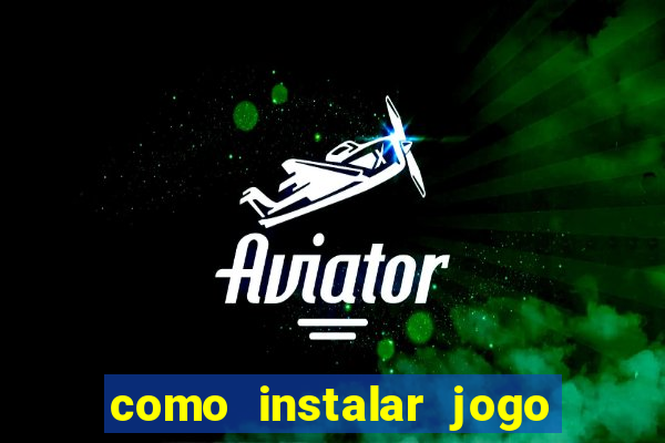 como instalar jogo do tigrinho