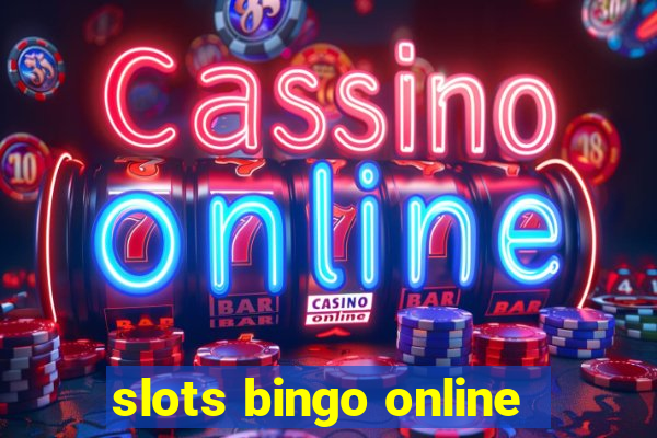 slots bingo online