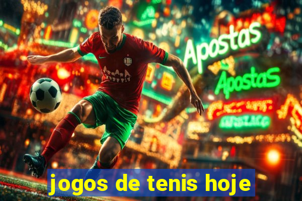 jogos de tenis hoje