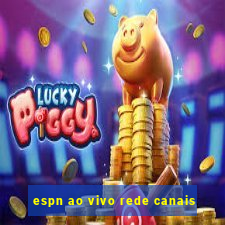 espn ao vivo rede canais