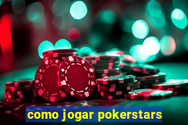 como jogar pokerstars