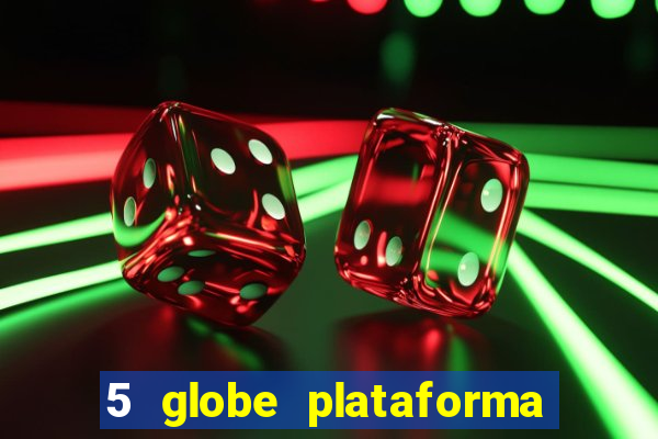 5 globe plataforma de jogos