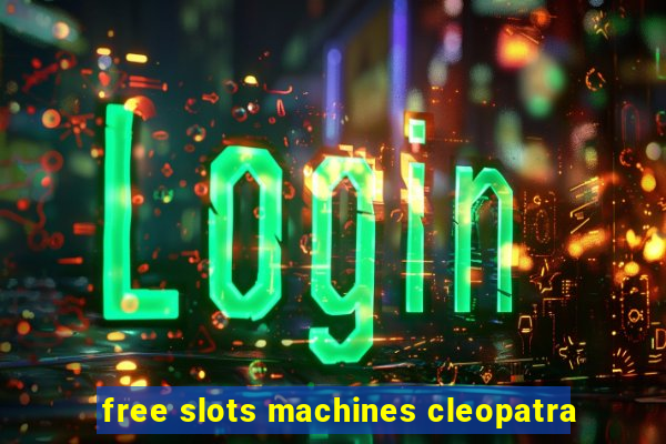 free slots machines cleopatra