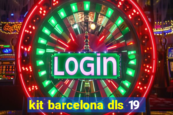 kit barcelona dls 19