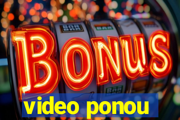 video ponou