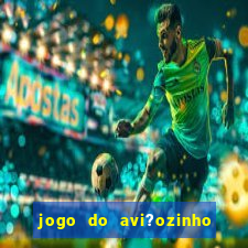 jogo do avi?ozinho que ganha dinheiro de verdade