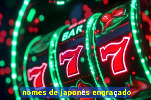 nomes de japonês engraçado