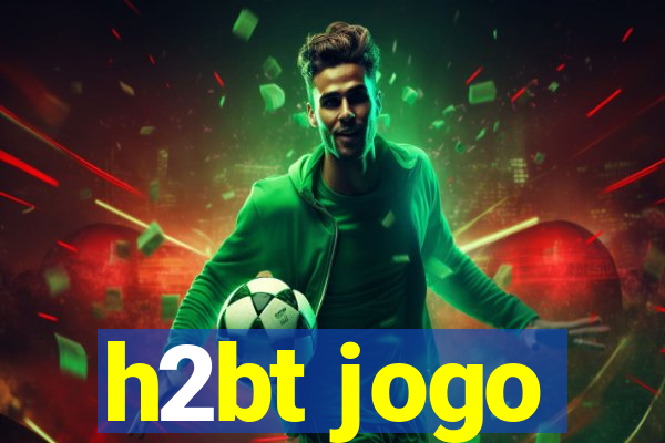 h2bt jogo