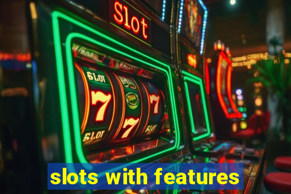 slots with features