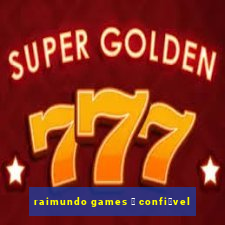 raimundo games 茅 confi谩vel