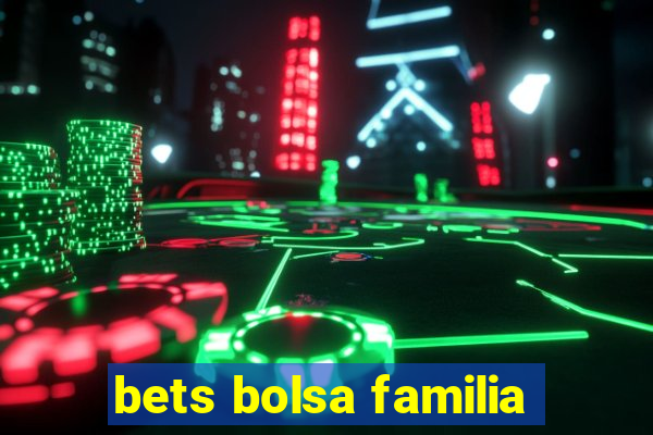 bets bolsa familia