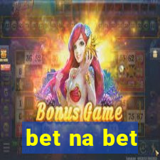 bet na bet