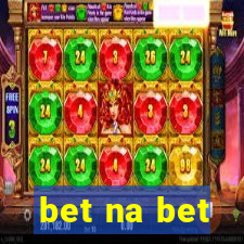 bet na bet