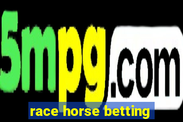 race horse betting