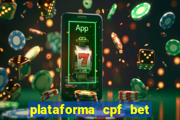 plataforma cpf bet é confiável