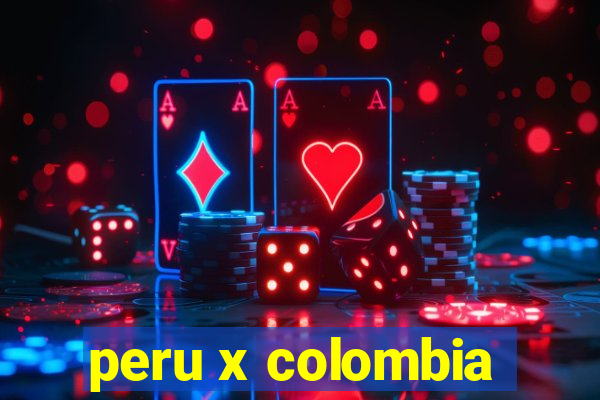 peru x colombia