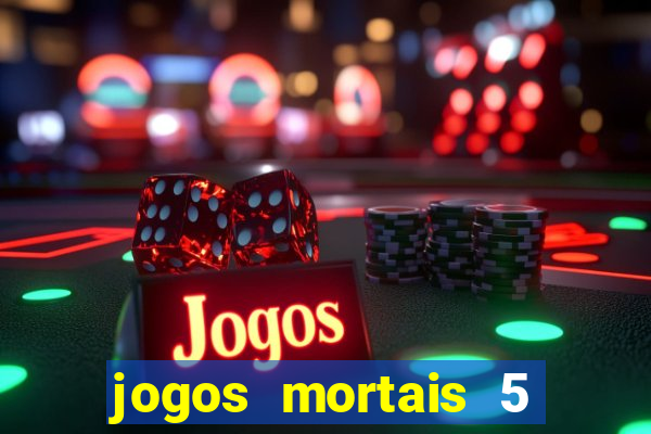 jogos mortais 5 assistir online