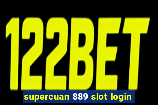 supercuan 889 slot login