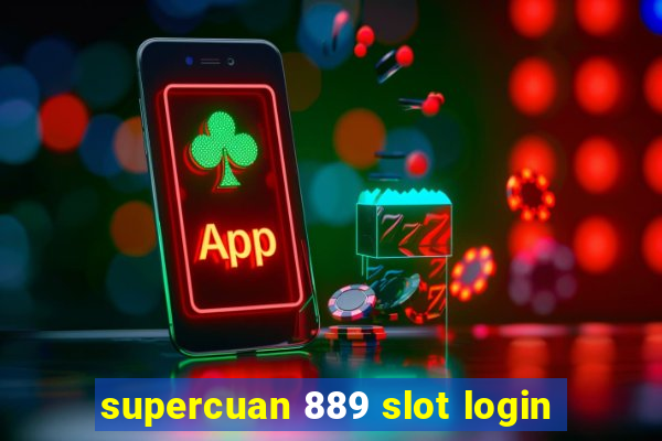 supercuan 889 slot login