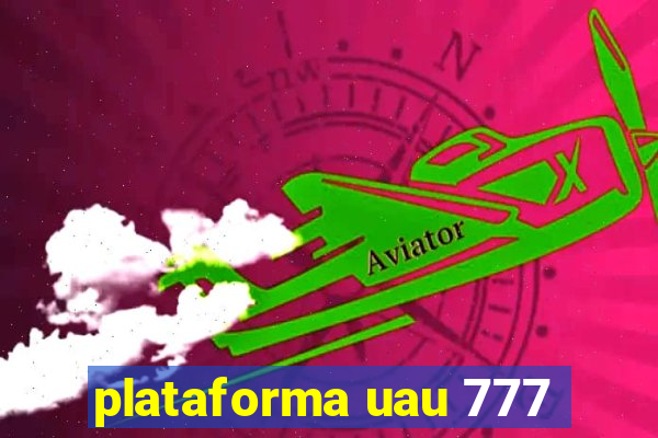 plataforma uau 777