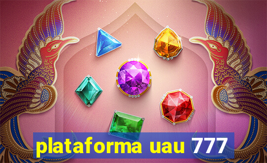 plataforma uau 777