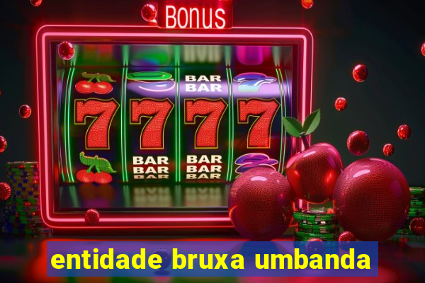 entidade bruxa umbanda