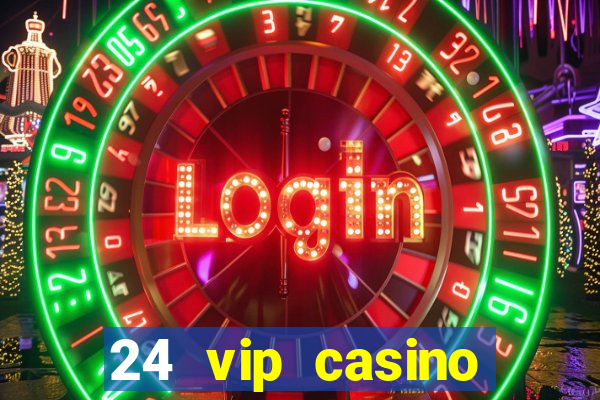 24 vip casino bonus codes