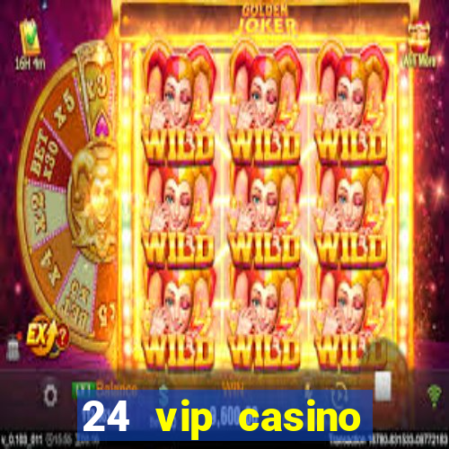 24 vip casino bonus codes