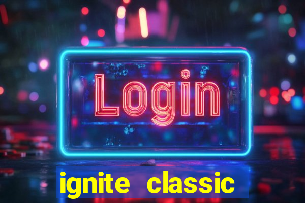 ignite classic slots paga mesmo