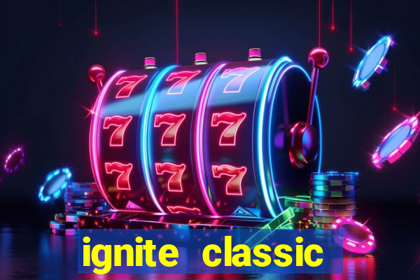 ignite classic slots paga mesmo