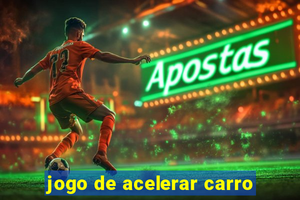 jogo de acelerar carro