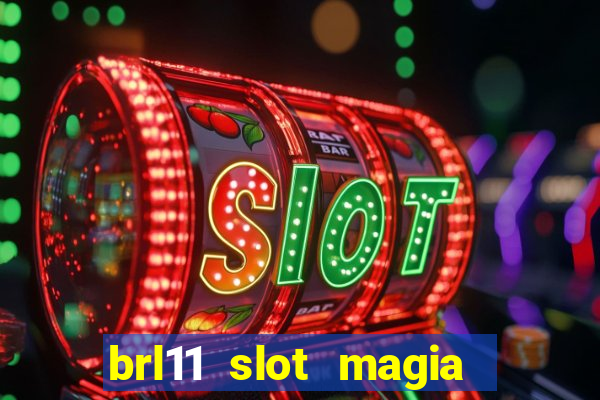 brl11 slot magia paga mesmo