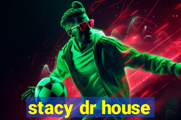 stacy dr house