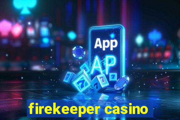 firekeeper casino