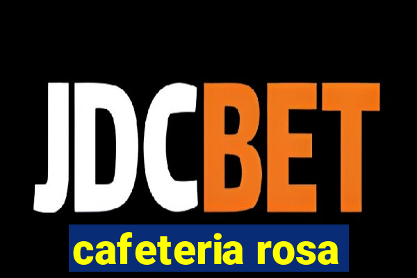 cafeteria rosa