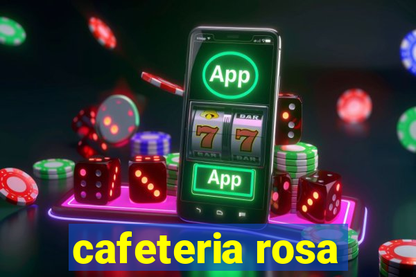 cafeteria rosa