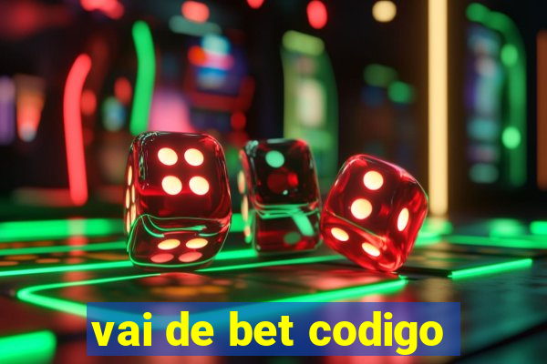 vai de bet codigo