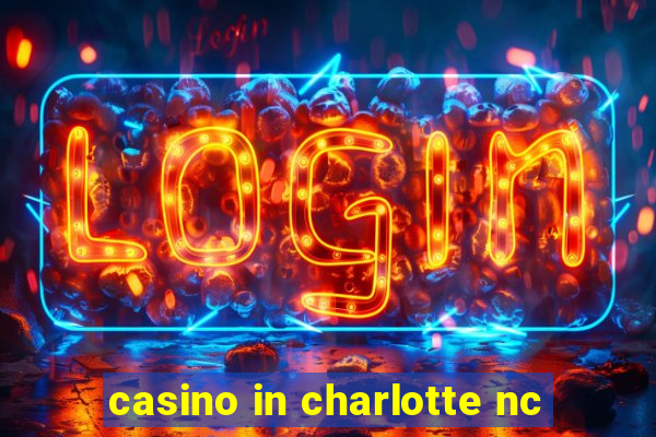 casino in charlotte nc