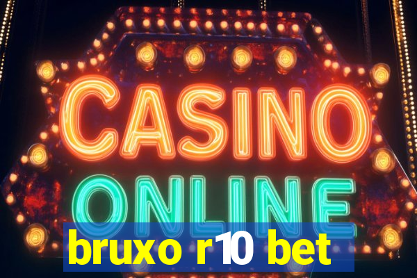 bruxo r10 bet