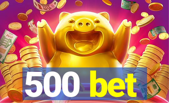 500 bet