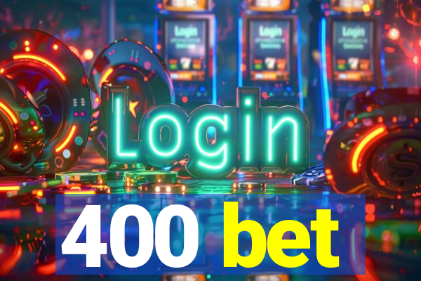 400 bet